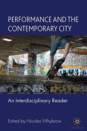 Performance and the Contemporary City: An Interdisciplinary Reader - Nicolas Whybrow [KSIĄŻKA]