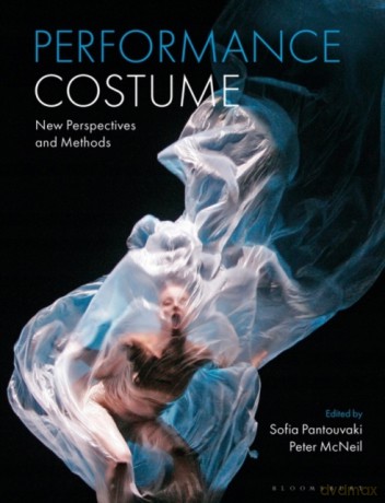 Performance Costume: New Perspectives and Methods - Sofia Pantouvaki [KSIĄŻKA]