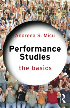 Performance Studies: The Basics - Andreea S. Micu [KSIĄŻKA]