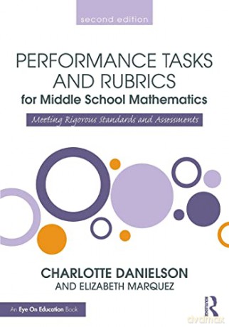 Performance Tasks and Rubrics for Middle School Mathematics: Meeting Rigorous Standards and Assessments (Math Performance Tasks) - Charlotte Danielson [KSIĄŻKA]