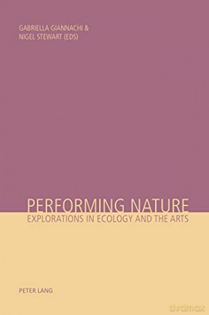 Performing Nature; Explorations in Ecology and the Arts - Gabriella Giannachi [KSIĄŻKA]