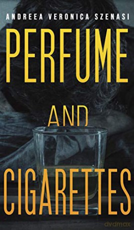 Perfume and Cigarettes - Andreea Veronica Szenasi [KSIĄŻKA]