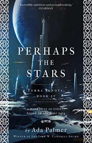 Perhaps the Stars: 4 (Terra Ignota) - Ada Palmer [KSIĄŻKA]