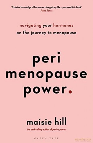 Perimenopause Power: Navigating your hormones on the journey to menopause - Maisie Hill [KSIĄŻKA]