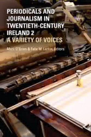 Periodicals and Journalism in Twentieth-Century Ireland 2: A variety of voices - Mark O'Brien [KSIĄŻKA]