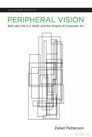 Peripheral Vision: Bell Labs, the S-C 4020, and the Origins of Computer Art (Platform Studies) - Ian Bogost [KSIĄŻKA]