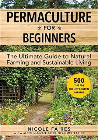 Permaculture for Beginners: The Ultimate Guide to Natural Farming and Sustainable Living - Nicole Faires [KSIĄŻKA]