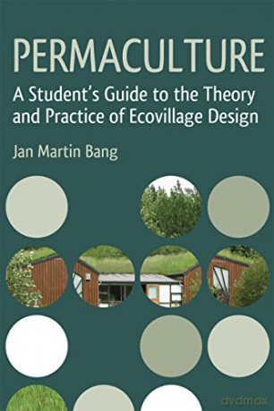 Permaculture: A Student's Guide to the Theory and Practice of Ecovillage Design - Jan Martin Bang [KSIĄŻKA]
