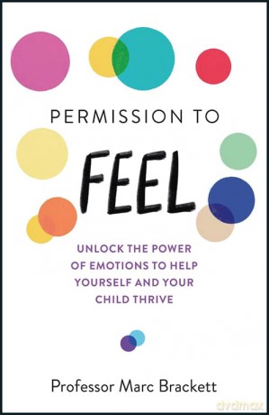 Permission to Feel: Unlock the power of emotions to help yourself and your children thrive - Marc Brackett [KSIĄŻKA]