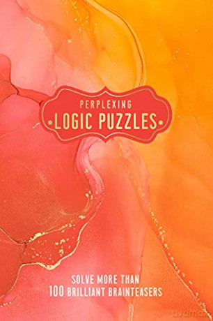 Perplexing Logic Puzzles: Solve more than 100 Brilliant Brainteasers - Welbeck [KSIĄŻKA]