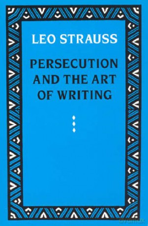 Persecution and the Art of Writing - Leo Strauss [KSIĄŻKA]