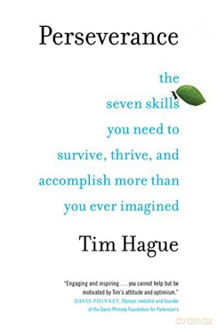 Perseverance: The Seven Skills You Need to Survive, Thrive, and Accomplish More Than You Ever Imagined - Hague Tim [KSIĄŻKA]