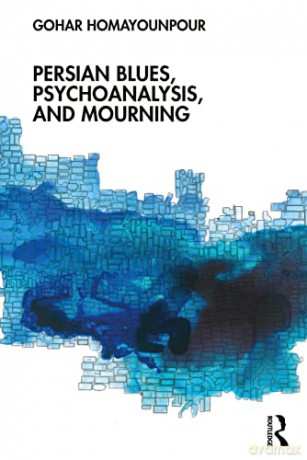 Persian Blues, Psychoanalysis and Mourning - Gohar Homayounpour [KSIĄŻKA]