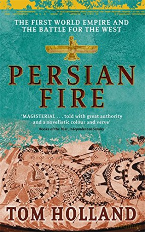 Persian Fire: The First World Empire, Battle for the West - Tom Holland [KSIĄŻKA]