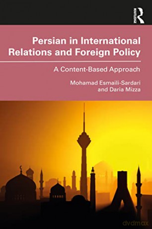 Persian in International Relations and Foreign Policy: A Content-Based Approach - Mohamad Esmaili-Sardari [KSIĄŻKA]