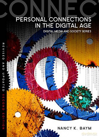 Personal Connections in the Digital Age, 2nd Edition (Digital Media and Society) - Nancy K. Baym [KSIĄŻKA]