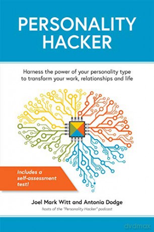 Personality Hacker: Harness the Power of Your Personality Type to Transform Your Work, Relationships, and Life - Joel Mark Witt [KSIĄŻKA]