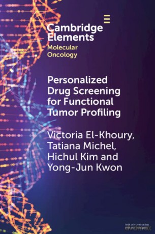 Personalized drug screening for functional tumor profiling (Elements in Molecular Oncology) - Victoria El-Khoury [KSIĄŻKA]