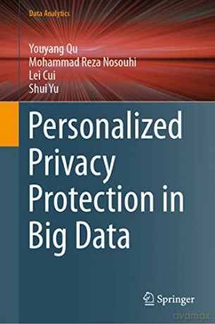 Personalized Privacy Protection in Big Data (Data Analytics) - Youyang Qu [KSIĄŻKA]