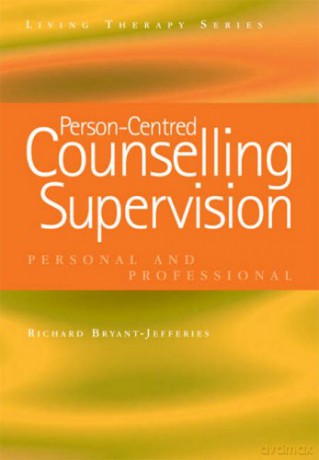 Person-Centred Counselling Supervision: Personal and Professional (Living Therapies Series) - Richard Bryant-Jefferies [KSIĄŻKA]