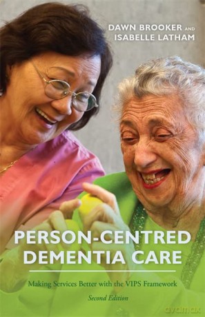 Person-Centred Dementia Care, Second Edition: Making Services Better with the VIPS Framework - Dawn Brooker and Isabelle Latham [KSIĄŻKA]