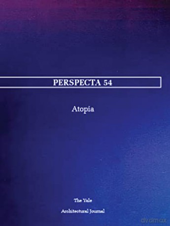 Perspecta 54: Atopia - Melinda Agron [KSIĄŻKA]