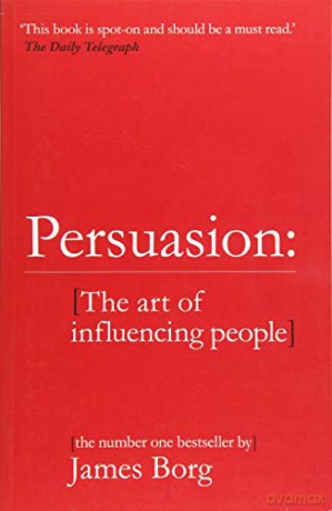 Persuasion: The art of influencing people - James Borg [KSIĄŻKA]