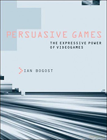 Persuasive Games: The Expressive Power of Videogames (The MIT Press) - Ian Bogost [KSIĄŻKA]