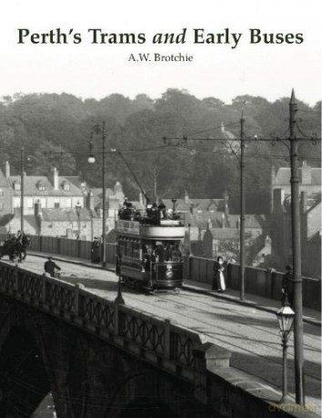 Perth's Trams and Early Buses - Alan Brotchie [KSIĄŻKA]