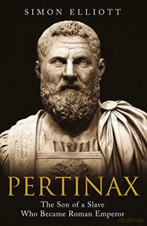 Pertinax: The Son of a Slave Who Became Roman Emperor - Simon Elliott [KSIĄŻKA]