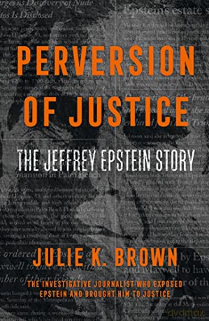Perversion of Justice: The Jeffrey Epstein Story - Julie K. Brown [KSIĄŻKA]