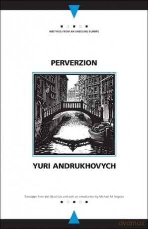 Perverzion (Writings from an Unbound Europe) - Yuri Andrukhovych [KSIĄŻKA]