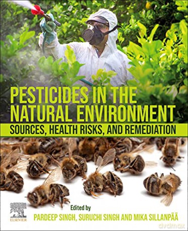Pesticides in the Natural Environment: Sources, Health Risks, and Remediation - Pardeep Singh [KSIĄŻKA]