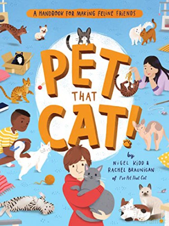 Pet That Cat!: A Handbook for Making Feline Friends - Nigel Kidd [KSIĄŻKA]