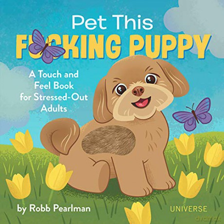 Pet This F*cking Puppy: A Touch-And-Feel Book for Stressed-Out Adults - Robb Pearlman [KSIĄŻKA]