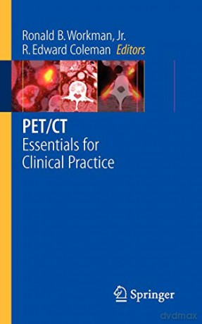 PET/CT: Essentials for Clinical Practice - Ronald B. Workman [KSIĄŻKA]