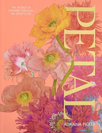 Petal: The World of Flowers Through an Artist's Eye - Adriana Picker [KSIĄŻKA]