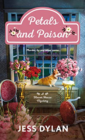 Petals and Poison: A Flower House Mystery: 2 - Jess Dylan [KSIĄŻKA]