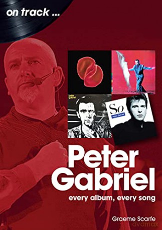 Peter Gabriel: Every Album, Every Song (On Track) - Graeme Scarfe [KSIĄŻKA]