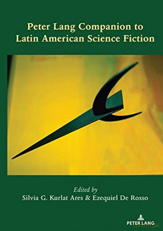 Peter Lang Companion to Latin American Science Fiction - Silvia G. Kurlat Ares [KSIĄŻKA]