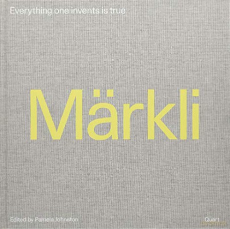 Peter Markli: Monographs: Everything One Invents is True - Pamela Johnston [KSIĄŻKA]