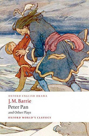 Peter Pan and Other Plays The Admirable Crichton; Peter Pan; When Wendy Grew Up; What Every Woman Knows; Mary Rose (Oxford World's Classics) - J. M. Barrie [KSIĄŻKA]