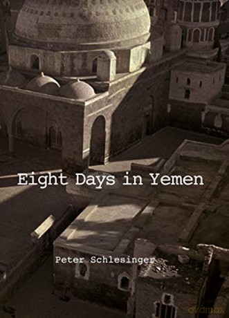 Peter Schlesinger: 8 Days in Yemen 1976 - Peter Schlesinger [KSIĄŻKA]