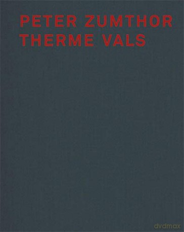 Peter Zumthor: Therme Vals - Peter Zumthor [KSIĄŻKA]