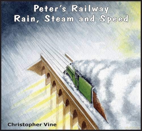 Peter's Railway Rain, Steam and Speed - Christopher G. C. Vine [KSIĄŻKA]
