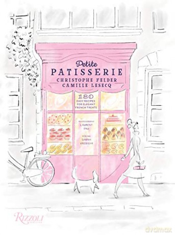 Petite Patisserie: 180 Easy Recipes for Elegant French Treats - Christophe Felder [KSIĄŻKA]
