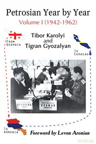 Petrosian Year by Year: Volume I (1942-1962) - Tibor Karolyi [KSIĄŻKA]