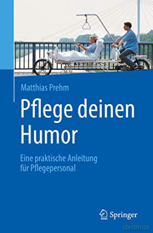 Pflege deinen Humor: Eine praktische Anleitung für Pflegepersonal - Matthias Prehm [KSIĄŻKA]