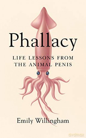 Phallacy: Life Lessons from the Animal Penis - Emily Willingham [KSIĄŻKA]