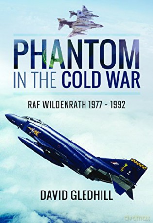 Phantom in the Cold War: RAF Wildenrath 1977 - 1992 - David Gledhill [KSIĄŻKA]